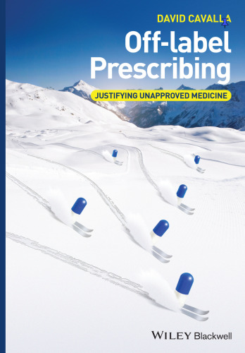 Off-label prescribing : justifying unapproved medicine