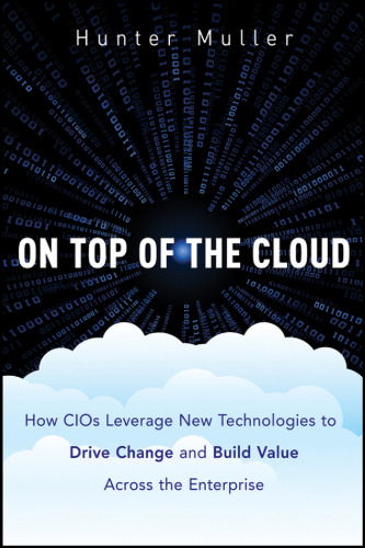 On Top of the Cloud. ; How the Convergence of Cloud, Mobile, and Social Computing Is Transforming the Enterprise