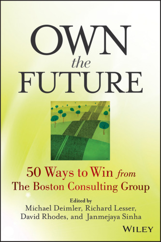 Own the future : 50 ways to win from the Boston Consulting Group