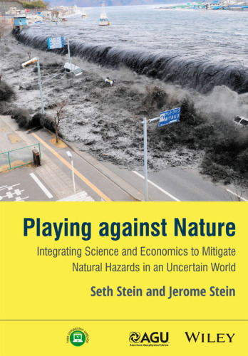 Playing against nature : integrating science and economics to mitigate natural hazards in an uncertain world