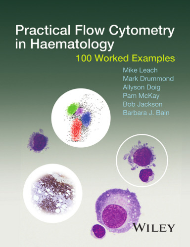 Practical flow cytometry in haematology diagnosis : 100 worked examples