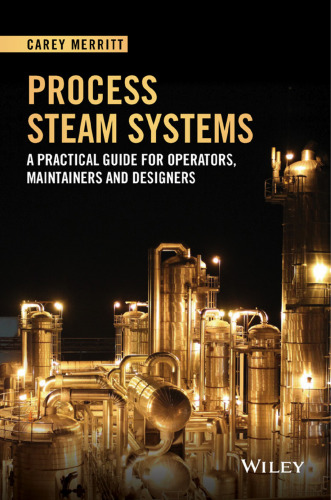 Process steam systems : a practical guide for operators, maintainers, and designers