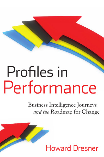Profiles in performance : business intelligence journeys and the roadmap for change