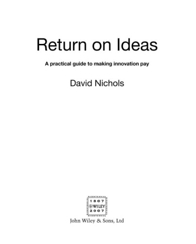Return on ideas : a practical guide to making innovation pay