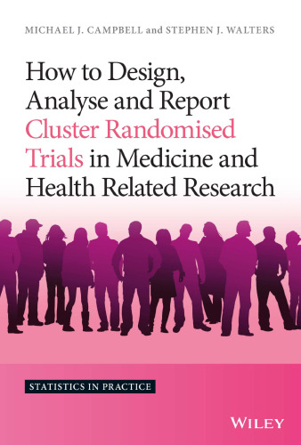 How to Design, Analyse and Report Cluster Randomised Trials in Medicine and Health Related Research