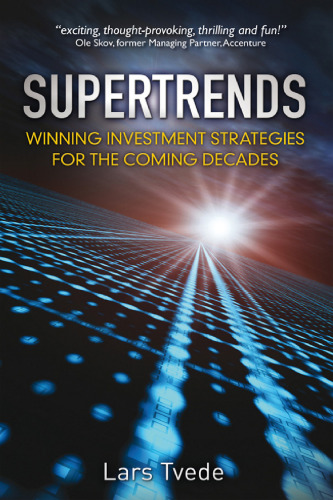 Supertrends : winning investment strategies for the coming decades