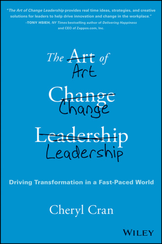 The art of change leadership : driving transformation in a fast-paced world
