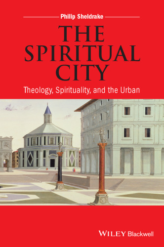 The spiritual city : theology, spirituality, and the urban