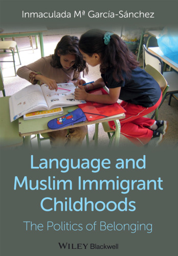 Language and Muslim immigrant childhoods : the politics of belonging