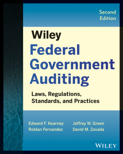 Wiley Federal Government Auditing: Laws, Regulations, Standards, Practices, and Sarbanes-Oxley