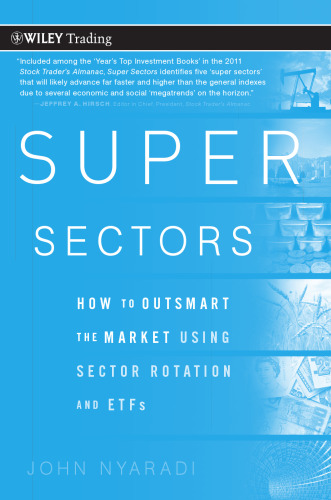 Super sectors : how to outsmart the market using sector rotation and ETFs