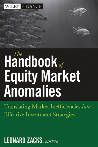 The Handbook of Equity Market Anomalies: Translating Market Inefficiencies into Effective Investment Strategies
