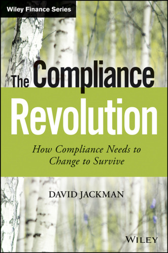 The compliance revolution : how compliance needs to change to survive