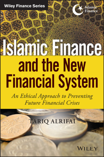 Islamic finance and the new financial system : an ethical approach to preventing future financial crises