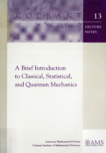 A Brief Introduction to Classical, Statistical, and Quantum Mechanics