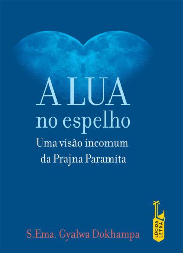 A Lua no Espelho. Uma visão Incomum da Prajna Paramita