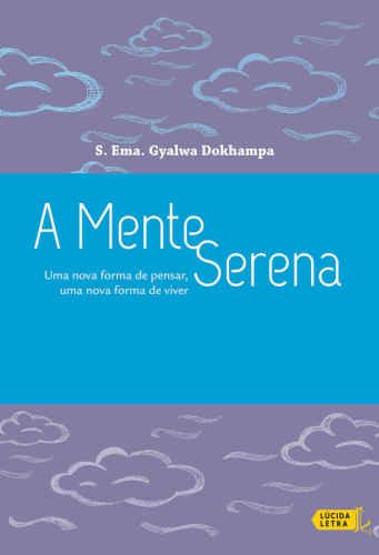 A Mente Serena. Uma Nova Forma de Pensar, Uma Nova Forma de Viver