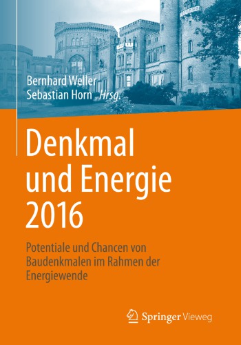 Denkmal und Energie 2016: Potentiale und Chancen von Baudenkmalen im Rahmen der Energiewende