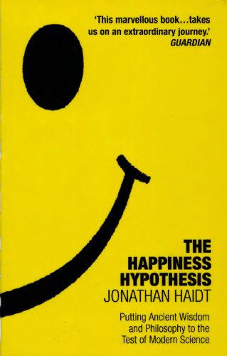 The Happiness Hypothesis: Putting Ancient Wisdom and Philosophy to the Test of Modern Science