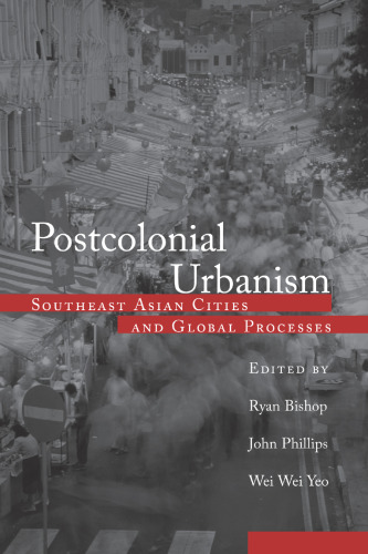 Postcolonial Urbanism: Southeast Asian Cities and Global Processes