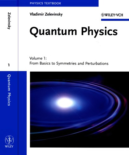 Quantum Physics, Volume 1: From Basics to Symmetries and Perturbations
