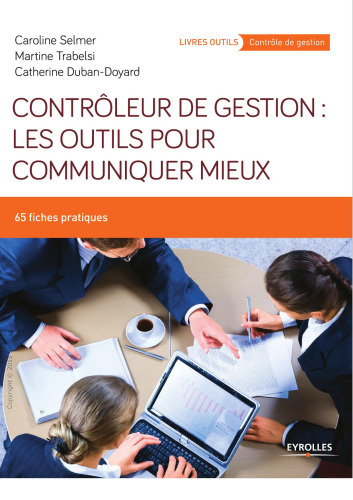 Contrôleur de gestion : les outils pour communiquer mieux : 65 fiches pratiques