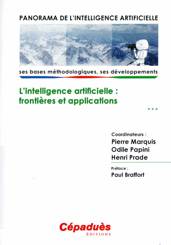 Panorama de l'Intelligence Artificielle - Ses bases méthodologiques, ses développements - Volume 3, L'intelligence artificielle : frontières et applications