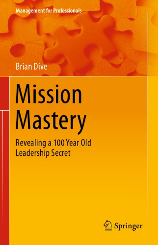 Mission Mastery: Revealing a 100 Year Old Leadership Secret