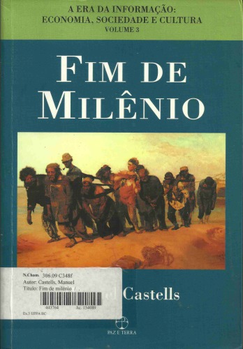 A era da informação: economia, sociedade e cultura. Fim do milênio