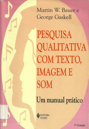 Pesquisa qualitativa com texto: imagem e som: um manual prático