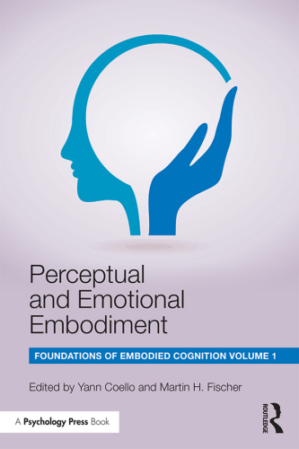 Perceptual and Emotional Embodiment: Foundations of Embodied Cognition
