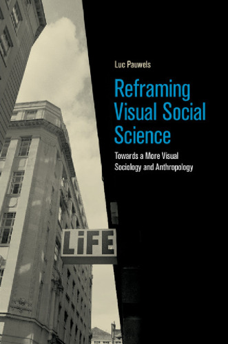 Reframing Visual Social Science: Towards a More Visual Sociology and Anthropology