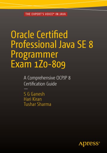 Oracle Certified Professional Java SE 8 Programmer Exam 1Z0-809: A Comprehensive OCPJP 8 Certification Guide
