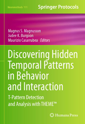 Discovering Hidden Temporal Patterns in Behavior and Interaction: T-Pattern Detection and Analysis with THEME™