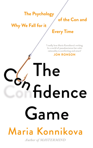 The Confidence Game: Why We Fall for It . . . Every Time