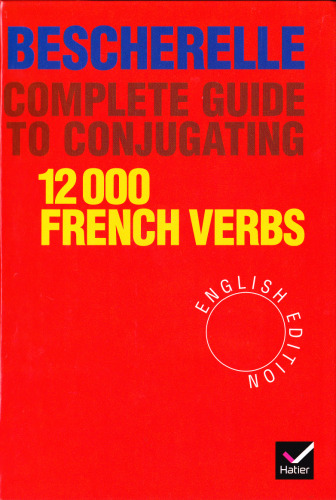 Bescherelle Complete Guide to Conjugating 12000 French Verbs