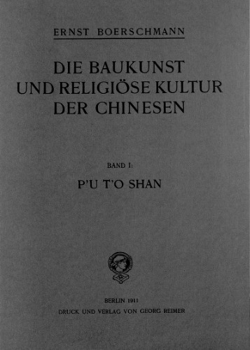 Baukunst und religiöse Kultur der Chinesen: Einzeldarstellungen auf Grund eigener Aufnahmen während dreijähriger Reisen in China