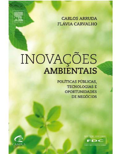Inovações Ambientais. Políticas Públicas, Tecnologias e Oportunidades de Negócio