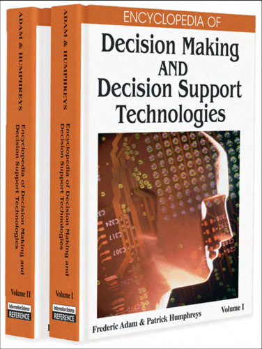 Encyclopedia of decision making and decision support technologies
