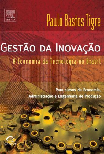 Gestão da Inovação. A Economia da Tecnologia no Brasil