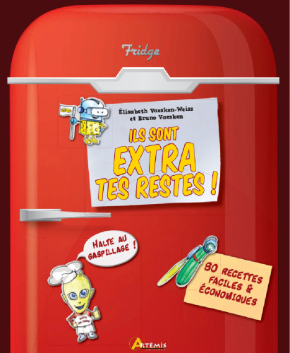 Ils sont extras tes restes ! 80 recettes faciles et économiques