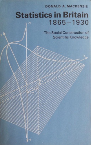 Statistics in Britain, 1865-1930: The Social Construction of Scientific Knowledge