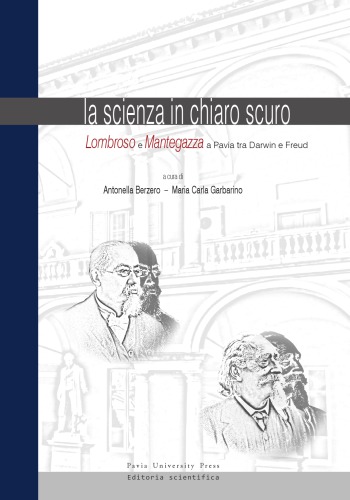 La scienza in chiaro scuro. Lombroso e Mantegazza a Pavia tra Darwin e Freud
