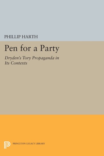 Pen for a Party: Dryden's Tory Propaganda in Its Contexts
