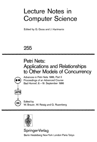 Petri Nets: Applications and Relationships to Other Models of Concurrency: Advances in Petri Nets 1986, Part II Proceedings of an Advanced Course Bad Honnef, 8.–19. September 1986