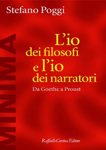 L'io dei filosofi e l'io dei narratori. Da Goethe a Proust