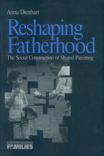 Reshaping Fatherhood: The Social Construction of Shared Parenting