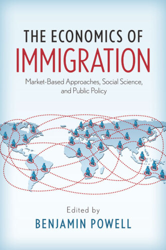 The Economics of Immigration: Market-Based Approaches, Social Science, and Public Policy