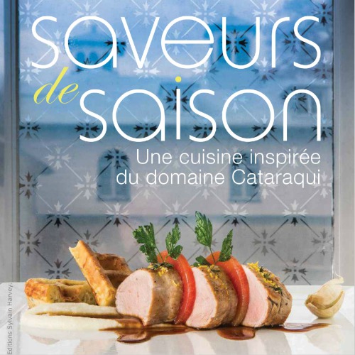 Saveurs de saisons : une cuisine inspirée du domaine Cataraqui.