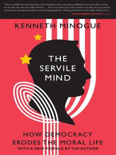 The Servile Mind: How Democracy Erodes the Moral Life